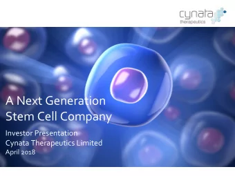 A Next Generation  Stem Cell Company  Investor Presentation  Cynata Therapeutics Limited  April
