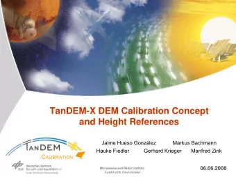 TanDEM-X DEM Calibration Concept  and Height References  Jaime Hueso Gonzlez  Markus Bachmann