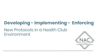 Developing - Implementing -  Enforcing  New Protocols in a Health Club  Environment  DEVELOPING
