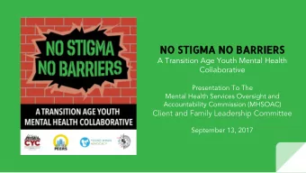 NO STIGMA NO BARRIERS  A Transition Age Youth Mental Health  Collaborative  Presentation To The