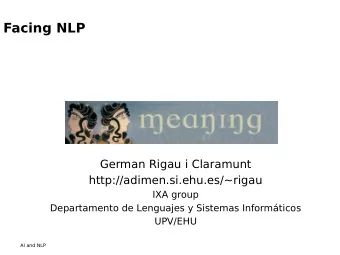 Facing NLP  German Rigau i Claramunt  http://adimen.si.ehu.es/~rigau  IXA group  Departamento de