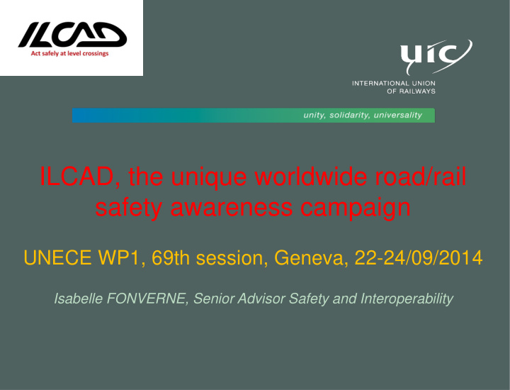 ilcad the unique worldwide road rail safety awareness