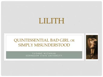 LILITH QUINTESSENTIAL BAD GIRL OR  SIMPLY MISUNDERSTOOD  Y V O N N E  W I C H M A N  K E N N E S A