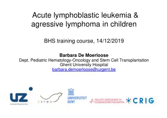 Acute lymphoblastic leukemia &amp;  agressive lymphoma in children  BHS training course, 14/12/2019