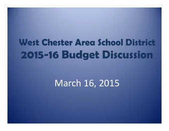 2015-16 Budget Discussion March 16, 2015  West Chester Area School District  2015-16 Budget Goal of