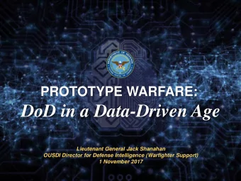 DoD in a Data-Driven Age  Lieutenant General Jack Shanahan  OUSDI Director for Defense Intelligence