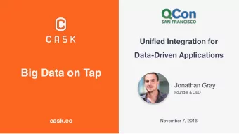 Big Data on Tap  Jonathan Gray  Founder &amp; CEO  November 7, 2016  cask.co  Hadoop Enables New