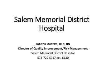 Sa  Salem Memorial D  District  Hos  Hospital  Tabitha Stanfast, BSN, RN  Director of Quality