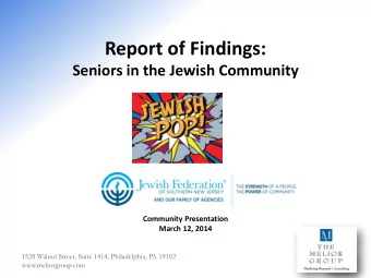 Report of Findings:  Seniors in the Jewish Community  Community Presentation  March 12, 2014  1528