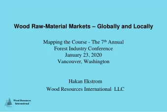 Wood Raw-Material Markets  Globally and Locally Mapping the Course - The 7 th Annual  Forest