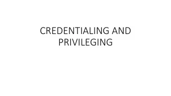 CREDENTIALING AND  PRIVILEGING CVOs  Credentials Verification Organizations  Organization may