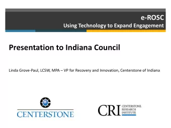 Linda Grove-Paul, LCSW, MPA  VP for Recovery and Innovation, Centerstone of Indiana  Agenda