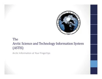 The  Arctic ScienceandTechnology InformationSystem  Arctic Science and Technology Information