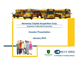 Hennessy Capital Acquisition Corp.  Acquisition of Blue Bird Corporation  Investor Presentation