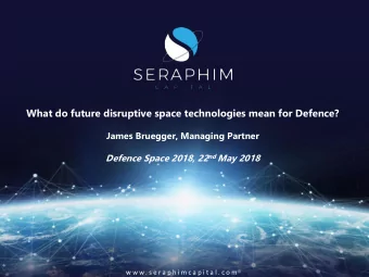 What do future disruptive space technologies mean for Defence?  James Bruegger, Managing Partner