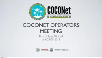 COCONET OPERATORS  MEETING  Port of Spain, Trinidad  June 28-29, 2011  Tuesday, July 12, 2011