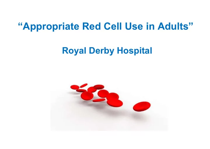 appropriate red cell use in adults