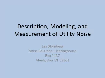 Description, Modeling, and  Measurement of Utility Noise  Les Blomberg  Noise Pollution