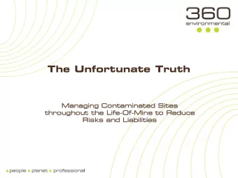 The Unfortunate Truth  Managin  ing C  Contam  taminat  ated S  Site  tes  throughout the L  Life