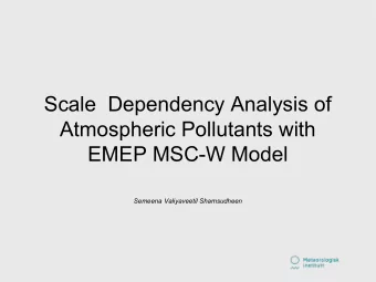 Scale  Dependency Analysis of  Atmospheric Pollutants with  EMEP MSC-W Model  Semeena Valiyaveetil