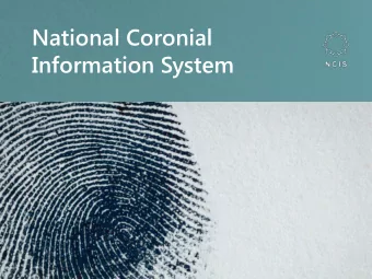 National Coronial  Information System  What is the NCIS?  The best source of mortality data