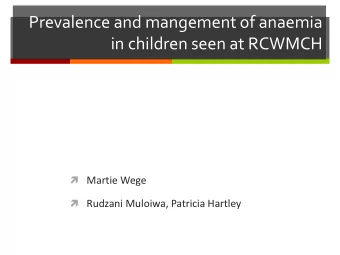 in children seen at RCWMCH  Martie Wege  Rudzani Muloiwa, Patricia Hartley  Introduction: