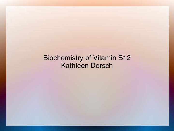 biochemistry of vitamin b12 kathleen dorsch vitamin b12