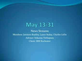 News Streams  Members: Jamison Bradley, Lance Staley, Charles Litfin  Advisor: Srikanta Tirthapura