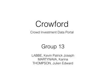 Crowford  Crowd Investment Data Portal  Group 13 LABBE, Kevin Patrick Joseph MARTYNAVA, Karina