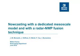 Nowcasting with a dedicated mesoscale  model and with a radar-NWP fusion  technique  J.-M.