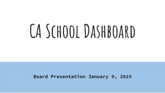 CA School Dashboard  Board Presentation January 9, 2019  CA School  Dashboard    Search by
