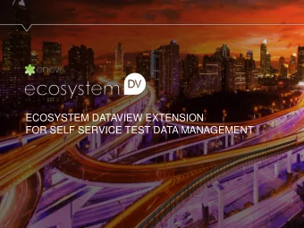 ECOSYSTEM DATAVIEW EXTENSION  FOR SELF SERVICE TEST DATA MANAGEMENT  DataView for  Self Service