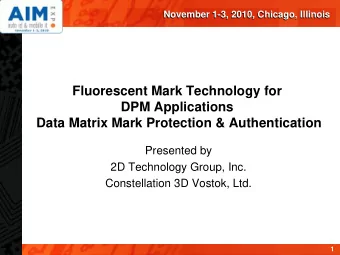 Fluorescent Mark Technology for  DPM Applications  Data Matrix Mark Protection &amp; Authentication