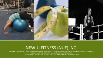 NEW-U FITNESS (NUF) INC.  PRESENTED BY: NATALIE I. LEON, CERTIFIED EXERCISE PHYSIOLOGIST &amp;