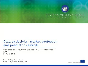 Data exclusivity, market protection  and paediatric rewards  Workshop for Micro, Small and Medium