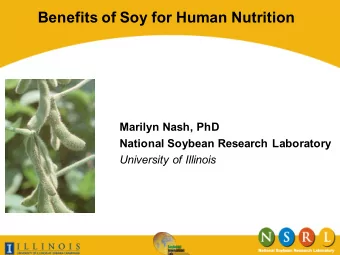 Benefits of Soy for Human Nutrition  Marilyn Nash, PhD  National Soybean Research Laboratory