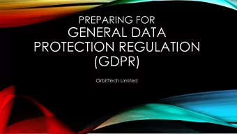 PROTECTION REGULATION  (GDPR)  OrbitTech Limited  WHAT IS IT?  REVISED REGULATIONS GOVERNING