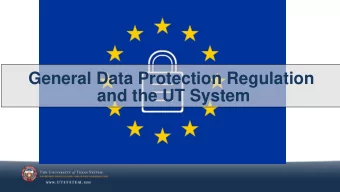 General Data Protection Regulation  and the UT System  GDPRs Intent  The aim of the GDPR