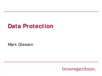 Data Protection  Mark Gleeson  Todays focus   Briefing on the new law   Identify the