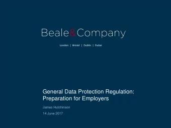 General Data Protection Regulation:  Preparation for Employers  James Hutchinson  14 June 2017  +