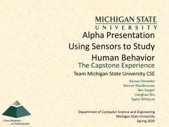 Alpha Presentation  Using Sensors to Study  Human Behavior  The Capstone Experience  Team Michigan