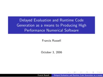 Delayed Evaluation and Runtime Code  Generation as a means to Producing High  Performance Numerical
