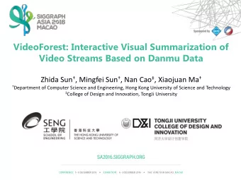 VideoForest: Interactive Visual Summarization of  Video Streams Based on Danmu Data Zhida Sun  ,