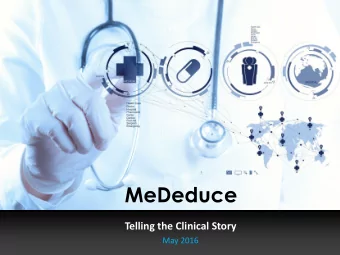 MeDeduce  Telling the Clinical Story  May 2016  The Team  Dr. Refael Barkan  Michal Olshak  Dr.