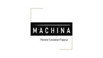 Machine Translation Proposal  Pilot Objective:  Cost : PEMT 27% savings over human translation