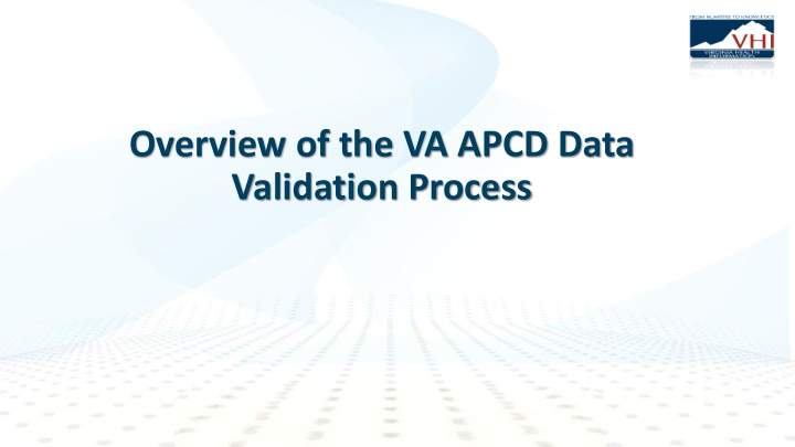 overview of the va apcd data validation process vhi