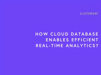 H O W  C L O U D  D A T A B A S E  E N A B L E S  E F F I C I E N T  R E A L - T I M E  A N A L Y T