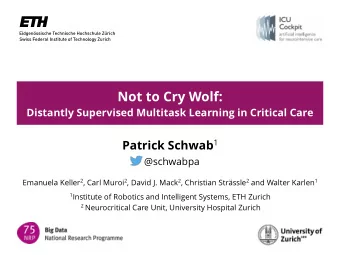 Not to Cry Wolf:  Distantly Supervised Multitask Learning in Critical Care Patrick Schwab 1