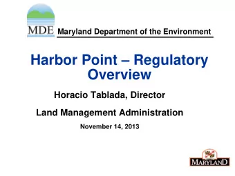 Harbor Point  Regulatory  Overview  Horacio Tablada, Director  Land Management Administration