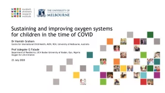 Sustaining and improving oxygen systems  for children in the time of COVID  Dr Hamish Graham